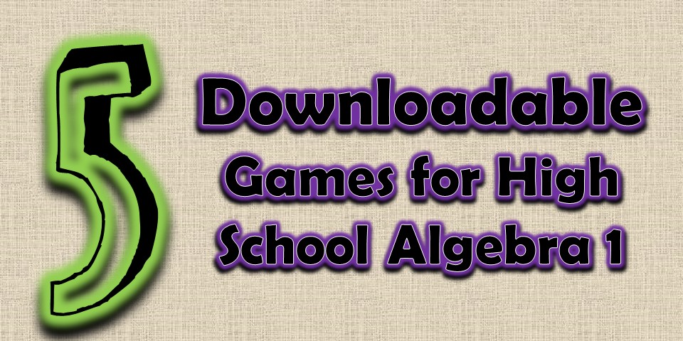 Games to Download for Algebra Classes